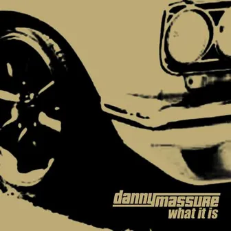 What It Is by Danny Massure