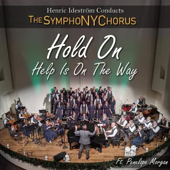 Hold On, Help Is on the Way by The SymphoNYChorus