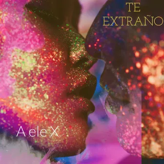 Te Extraño by A ele X