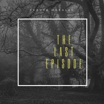 The Last Episode by Trance Morales