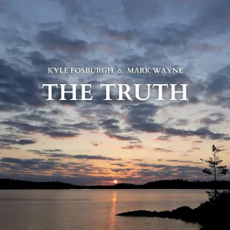 The Truth by Kyle Fosburgh