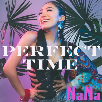 PERFECT TIME by NaNa