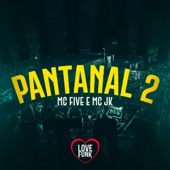 Pantanal 2 by Mc Five