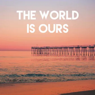 The World Is Ours by New Soul Sensation