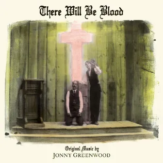 There Will Be Blood (Music from the Motion Picture) by Jonny Greenwood