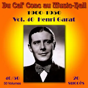 Du Caf' Conc au Music-Hall (1900-1950) en 50 volumes - Vol. 40/50 by Henri Garat