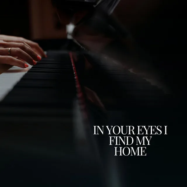 In Your Eyes I Find My Home