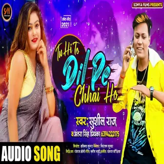 Tu Hi To Dil Pe Chhai Ho by Sushil Raj