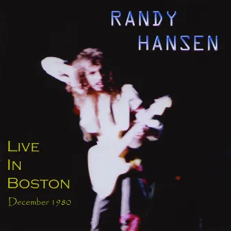 Live In Boston December 1980 by Randy Hansen