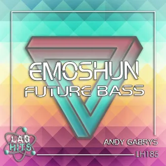 Emoshun: Future Bass by Andy Gabrys