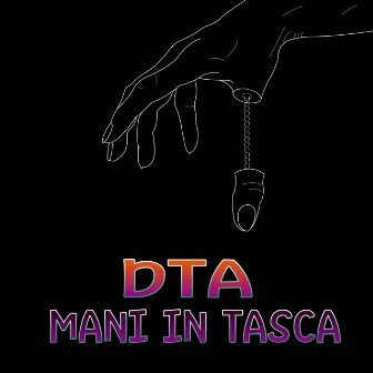 MANI IN TASCA by DTA