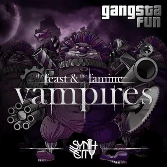 Vampires : The Feast & The Famine by Gangsta Fun