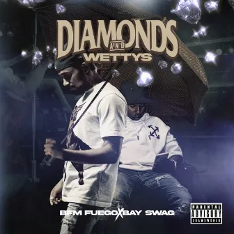 Diamonds and Wettys by BFM Fuego