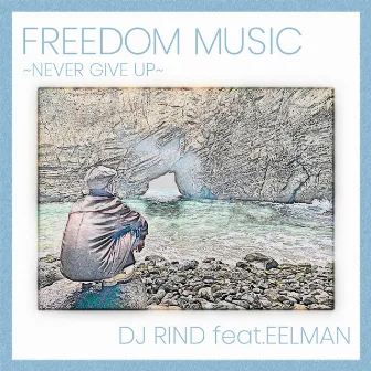 FREEDOM MUSIC ~NEVER GIVE UP~ (feat. EELMAN) by DJ RIND