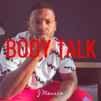 Body Talk by J Menace