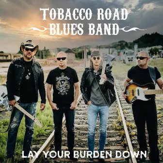 Lay Your Burden Down by Tobacco Road Blues Band