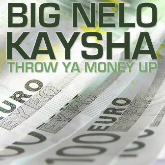 Throw Ya Money Up by Big Nelo