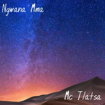 Ngwana Mma by Mc Tlatsa