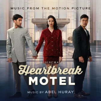 Heartbreak Motel: Music From The Motion Picture by Abel Huray