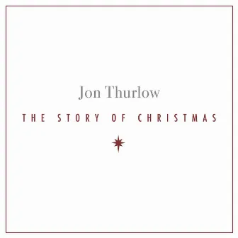 The Story of Christmas by Jon Thurlow