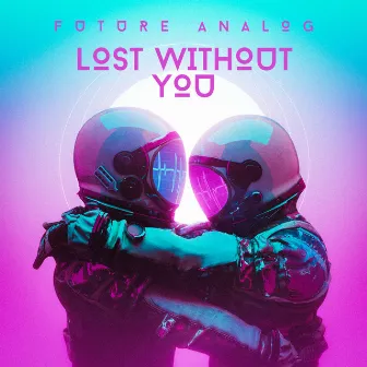 Lost Without You by Future Analog