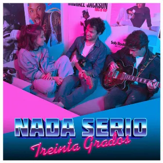 Nada Serio by Treinta Grados