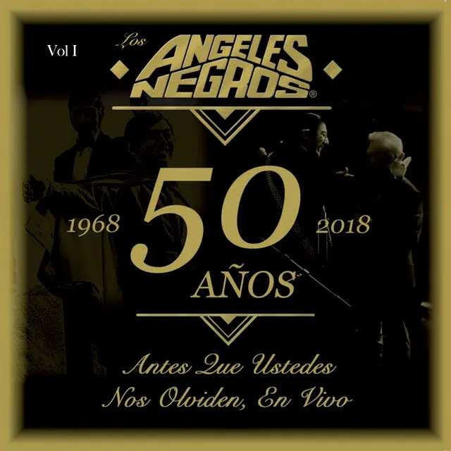 50 Años: Antes Que Ustedes Nos Olviden (En Vivo, 1968-2018), Vol. I