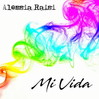 Mi Vida by ALESSIA RAISI