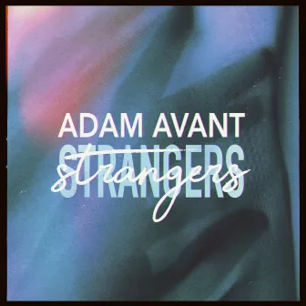 Strangers by Adam Avant