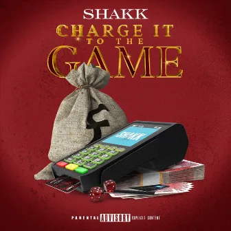 Charge It To The Game by Shakk