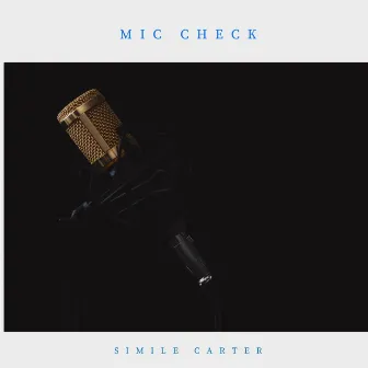 Mic Check by Simile Carter