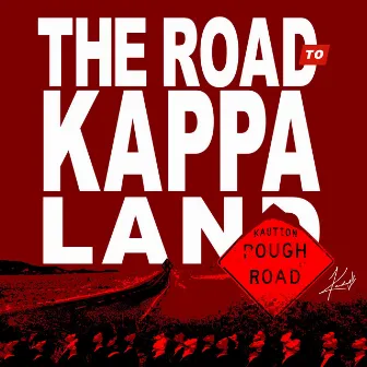 The Road to Kappa Land by Kalvin Kosha