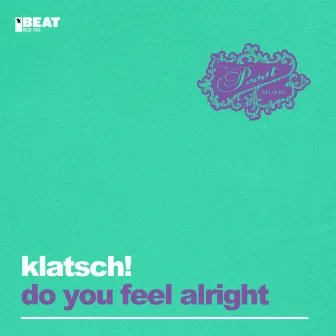 Do You Feel Alright by Klatsch!