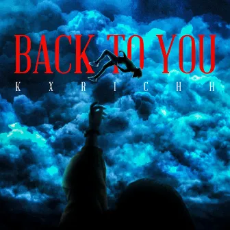 Back To You by Kxrichh