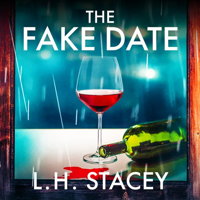 Chapter 12 - The Fake Date - A completely gripping, page-turning psychological thriller from L.H. Stacey