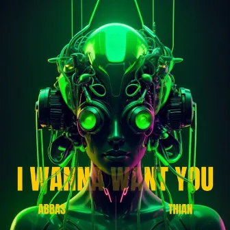 I Wanna Want You by Abbas