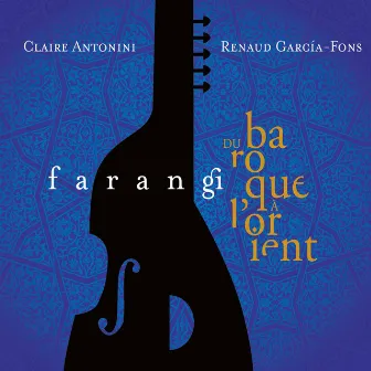 Farangi (Du baroque à l'Orient) by Claire Antonini