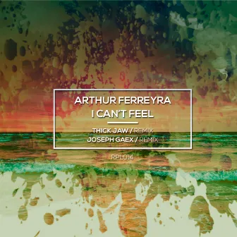 I Can´t Feel by Arthur Ferreyra