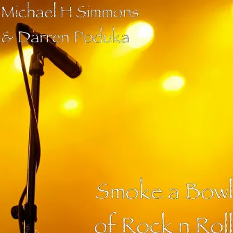 Smoke a Bowl of Rock n Roll by Michael H Simmons