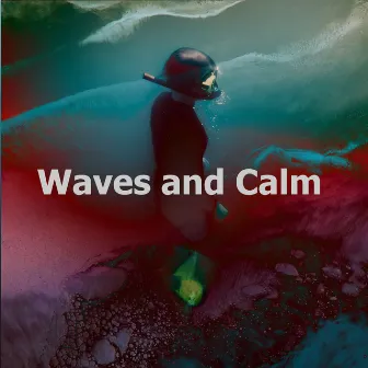 Waves and Calm by Waveseekers