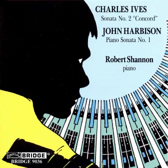 Ives: Piano Sonata No. 2 - John Harbison: Piano Sonata No. 1 by Robert Shannon