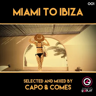 Miami To Ibiza (Selected & Mixed By Capo & Comes) by Capo & Comes