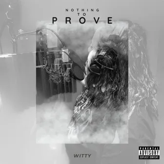 Nothing to Prove by Witty