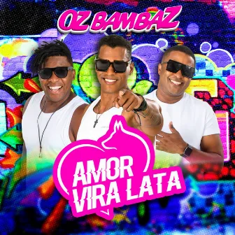 Amor Vira Lata by Oz Bambaz