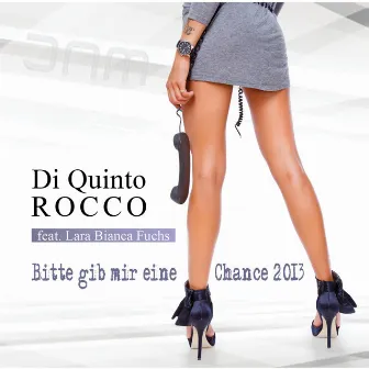 Bitte gib mir eine Chance 2013 (Remixes) by Di Quinto Rocco