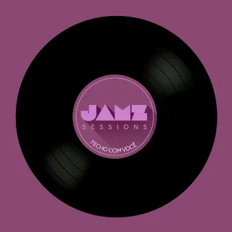 Fecho Com Você (Jamz Sessions) by Jamz