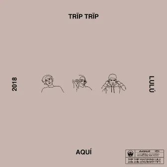 Aquí by Trip Trip