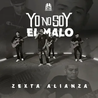 Yo No Soy El Malo by Zexta Alianza