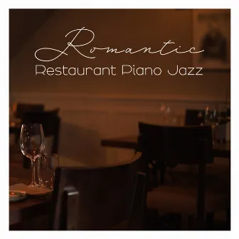 Romantic Restaurant Piano Jazz by Piano Jazz Background Music Masters