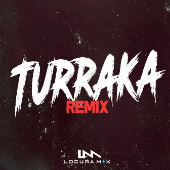 Turraka by Locura Mix